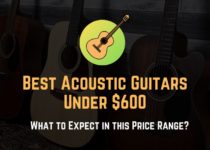 best acoustic guitars for under 600 dollars
