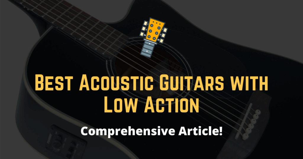 best acoustic guitar with low action