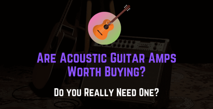 are acoustic guitar amps worth it