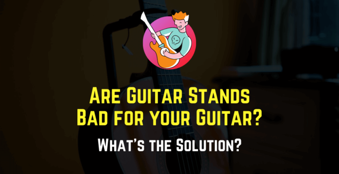are guitar stands bad for your guitar