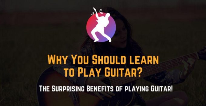 why you should learn to play guitar