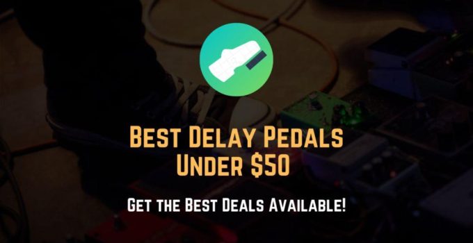 best delay pedals under 50 dollars
