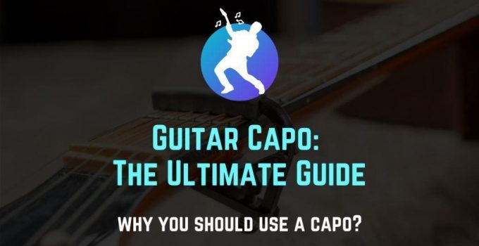 Guitar Capo: The Ultimate Guide