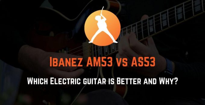 Ibanez AM53 vs AS53